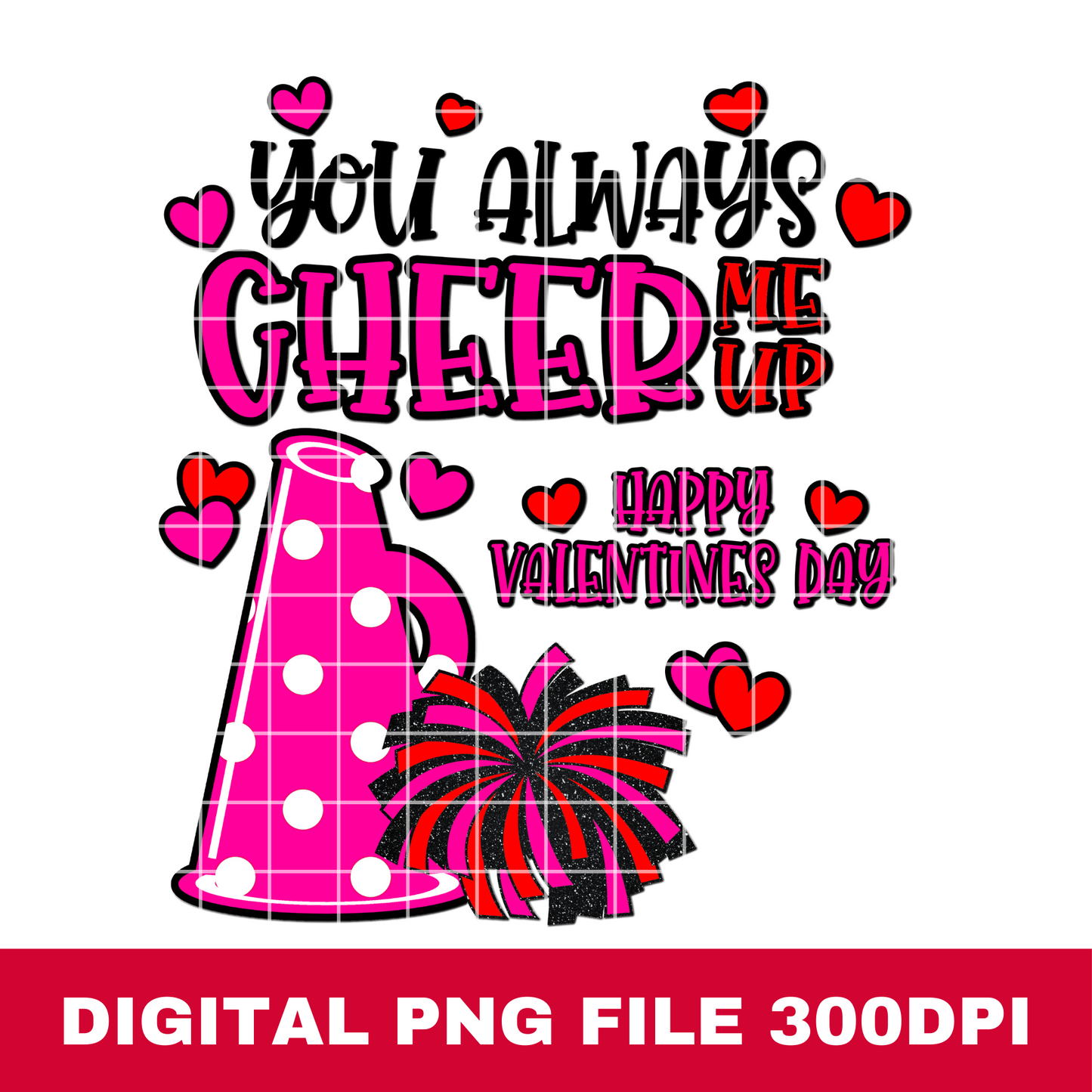 You Always Cheer Me Up Valentine Sublimation Design png, Digital Design, Valentines Day Png