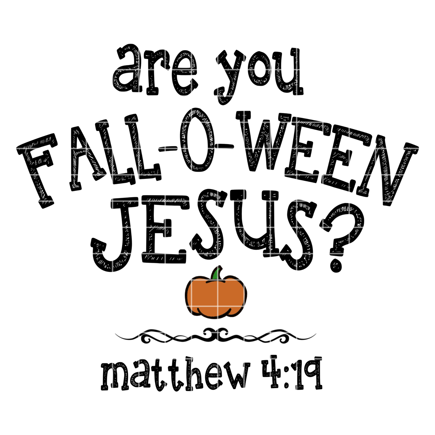 Are You Fall-O-Ween Jesus? Sublimation Design PNG, Instant Download, Fall T shirt PNG