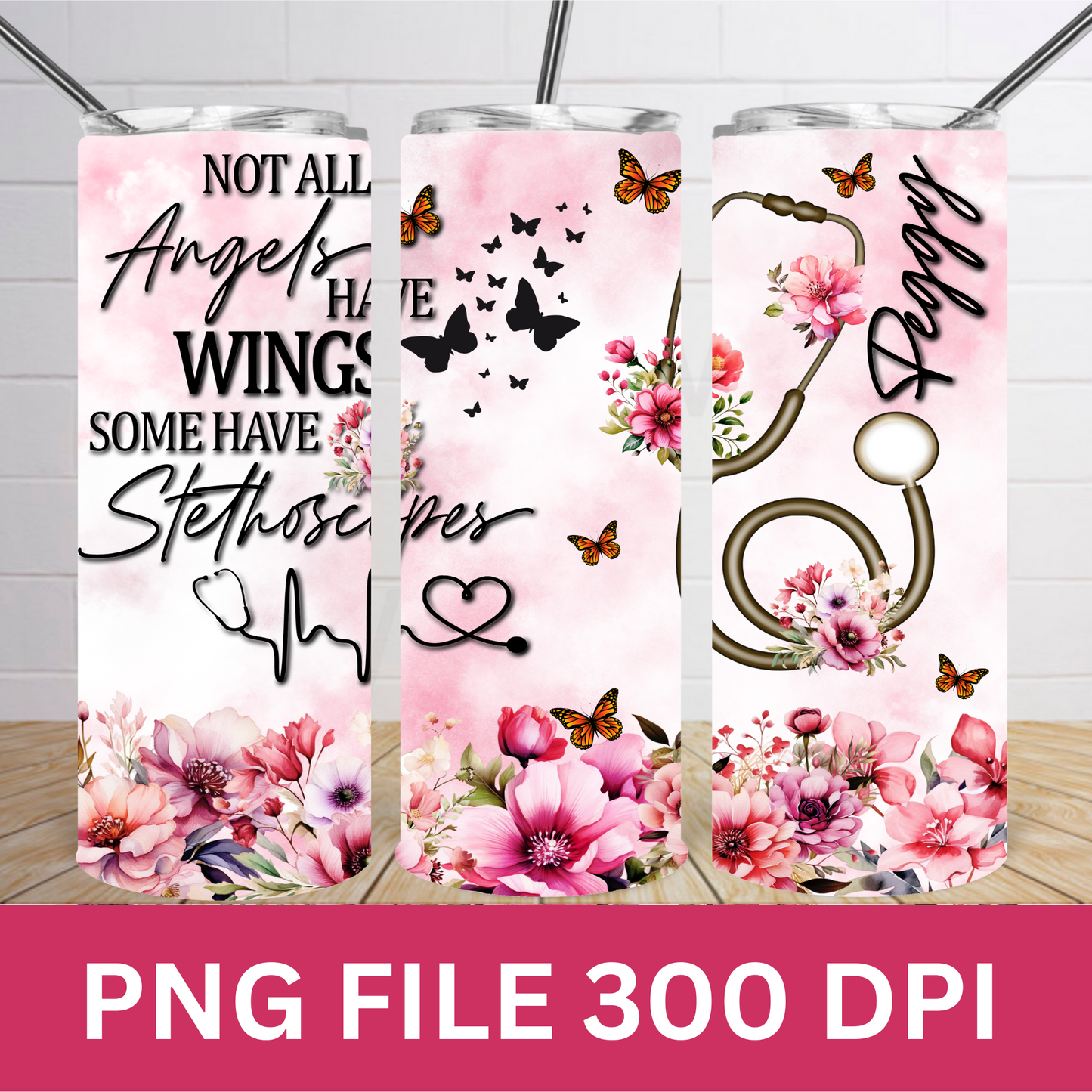 Not All Angels Have Wings Some Have Stethoscopes Sublimation Tumbler Wrap PNG, Personalize with Name
